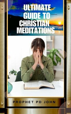 Ultimate Guide to Christian Meditation (eBook, ePUB) - John, Prophet Pd
