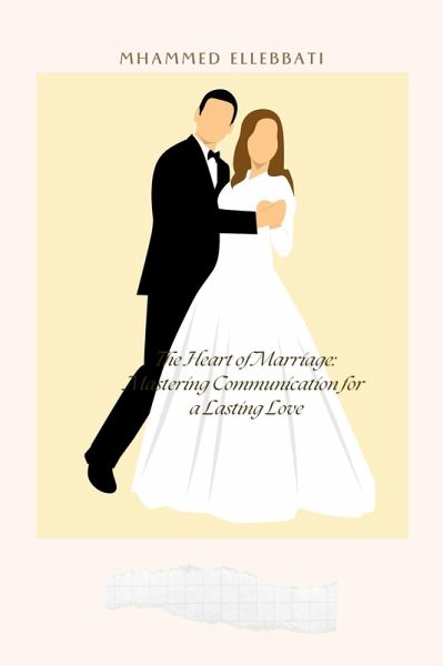 The Heart of Marriage: Mastering Communication for a Lasting Love (eBook, ePUB)