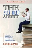 The Self Help Addict: Turn An Overdose Of Information Into A Life Of Transformation (eBook, ePUB) The Self Help Addict: Turn An Overdose Of Information Into A Life Of Transformation (eBook, ePUB)