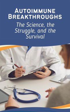 Cover Autoimmune Breakthroughs: The Science, the Struggle, and the Survival (eBook, ePUB)