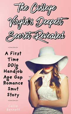 Cover The College Virgin's Deepest Secret Revealed: A First Time DDlg Handjob Age Gap Romance Smut Story (eBook, ePUB)