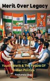 Merit Over Legacy: Youth, Merit, and the Future of Indian Politics (eBook, ePUB)