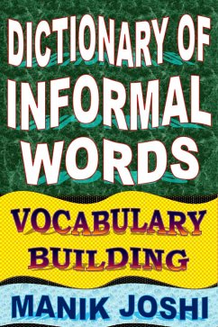 Dictionary of Informal Words: Vocabulary Building (English Word Power, #11) (eBook, ePUB) - Joshi, Manik