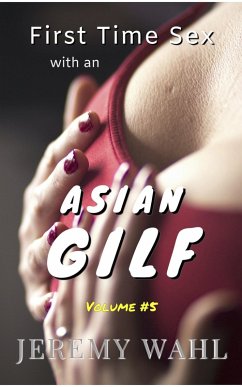 Cover First Time Sex with an Asian GILF - An Erotic Short Story, Volume 5 (eBook, ePUB)