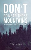 Don't Go Near Those Mountains: Strange Encounters (eBook, ePUB) Don't Go Near Those Mountains: Strange Encounters (eBook, ePUB)