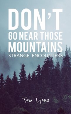 Don't Go Near Those Mountains: Strange Encounters (eBook, ePUB) - Lyons, Tom