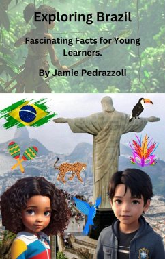 Exploring Brazil : Fascinating Facts for Young Learners (eBook, ePUB) - Pedrazzoli, Jamie