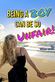 Being a Boy Can Be So Unfair! (Maya and Ethan, #2) (eBook, ePUB) Being a Boy Can Be So Unfair! (Maya and Ethan, #2) (eBook, ePUB)