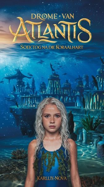 Drome van Atlantis: Soektog na die Koraalhart (Sterlig Ontdekkers, #3) (eBook, ePUB) Drome van Atlantis: Soektog na die Koraalhart (Sterlig Ontdekkers, #3) (eBook, ePUB)