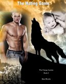 The Mating Game (The Omega Auction Chronicles, #3) (eBook, ePUB) The Mating Game (The Omega Auction Chronicles, #3) (eBook, ePUB)