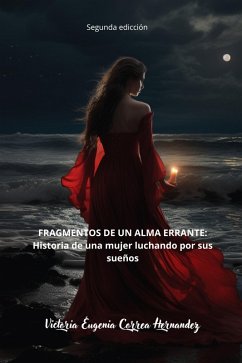Fragmentos de un alma errante. Historia de una mujer luchando por sus sueños (eBook, ePUB) - Hernandez, Victoria Eugenia Correa