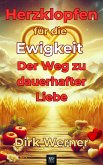 Herzklopfen für die Ewigkeit: Der Weg zu dauerhafter Liebe (eBook, ePUB) Herzklopfen für die Ewigkeit: Der Weg zu dauerhafter Liebe (eBook, ePUB)