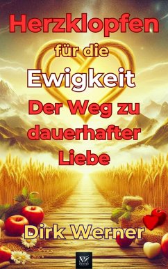 Herzklopfen für die Ewigkeit: Der Weg zu dauerhafter Liebe (eBook, ePUB) - Werner, Dirk