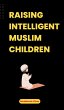 Raising Intelligent Muslim Children... - Bild 1
