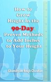 How to Grow Height In the 90-Day: Proven Methods to Add Inches to Your Height (eBook, ePUB) How to Grow Height In the 90-Day: Proven Methods to Add Inches to Your Height (eBook, ePUB)