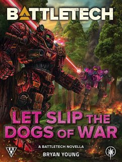Cover BattleTech: Let Slip the Dogs of War (A BattleTech Novella) (eBook, ePUB)