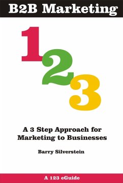 Cover B2B Marketing 123: A 3 Step Approach for Marketing to Businesses (123 eGuides, #7) (eBook, ePUB)