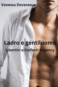 Ladro e gentiluomo (Libertini e Furfanti Regency Libro 1, #2) (eBook, ePUB) - Devereaux, Vanessa