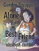 Gender Swapped and Alone with My Best Friend (eBook, ePUB) Gender Swapped and Alone with My Best Friend (eBook, ePUB)