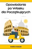Opowiadania po Wlosku dla Poczatkujacych (eBook, ePUB) Opowiadania po Wlosku dla Poczatkujacych (eBook, ePUB)