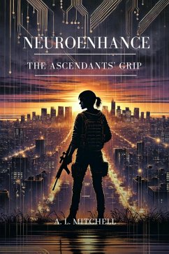 NeuroEnhance The Ascendants' Grip (eBook, ePUB) - Mitchell, A. L.