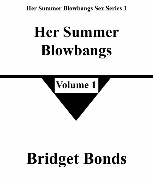 Her Summer Blowbangs 1 (Her Summer Blowbangs Sex Series 1, #1) (eBook, ePUB) Her Summer Blowbangs 1 (Her Summer Blowbangs Sex Series 1, #1) (eBook, ePUB)
