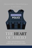 The Heart Of A Hero: Daily Devotionals for Christian Police Officers (eBook, ePUB) The Heart Of A Hero: Daily Devotionals for Christian Police Officers (eBook, ePUB)