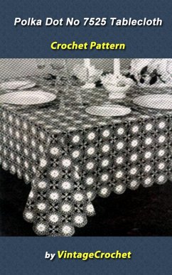 Cover Polka Dots No.7525 TableclothCrochet Pattern (eBook, ePUB)