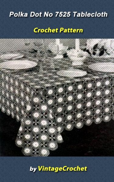 Polka Dots No.7525 TableclothCrochet Pattern (eBook, ePUB) Polka Dots No.7525 TableclothCrochet Pattern (eBook, ePUB)