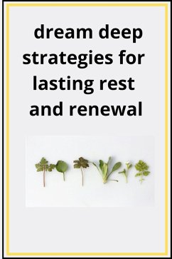 Dream Deep Strategies For Lasting Rest And Renewal (eBook, ePUB) - Jony, Thomas