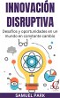 Innovación Disruptiva: Desafíos y... - Bild 1