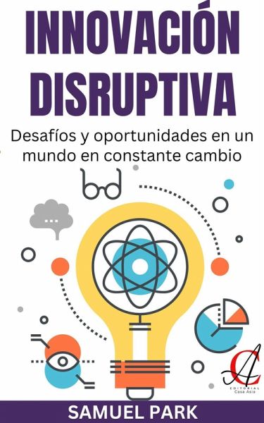 Innovación Disruptiva: Desafíos y oportunidades en un mundo en constante cambio (eBook, ePUB)