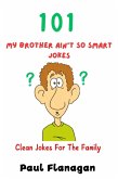 101 My Brother Ain't So Smart Jokes (eBook, ePUB)