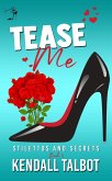 Tease Me (Stilettos and Secrets, #2) (eBook, ePUB) Tease Me (Stilettos and Secrets, #2) (eBook, ePUB)