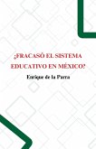 ¿Fracasó el sistema educativo en México? (eBook, ePUB) ¿Fracasó el sistema educativo en México? (eBook, ePUB)