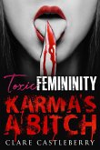 Toxic Femininity: Karma's a Bitch (eBook, ePUB) Toxic Femininity: Karma's a Bitch (eBook, ePUB)