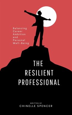 Cover The Resilient Professional: Balancing Career Ambition and Personal Well-Being (eBook, ePUB)