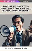 Emotional Intelligence for Overcoming a Toxic Boss and a Negative Work Environment (eBook, ePUB) Emotional Intelligence for Overcoming a Toxic Boss and a Negative Work Environment (eBook, ePUB)