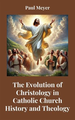 Cover The Evolution of Christology in Catholic Church History and Theology (eBook, ePUB)