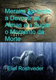 Meraim Aprende a Devorar as Almas e a Sugar o Momento da Morte (Contos de terror, #27) (eBook, ePUB) Meraim Aprende a Devorar as Almas e a Sugar o Momento da Morte (Contos de terror, #27) (eBook, ePUB)