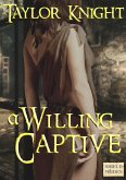 A Willing Captive (Classic Wenches & Warriors, #16) (eBook, ePUB) A Willing Captive (Classic Wenches & Warriors, #16) (eBook, ePUB)