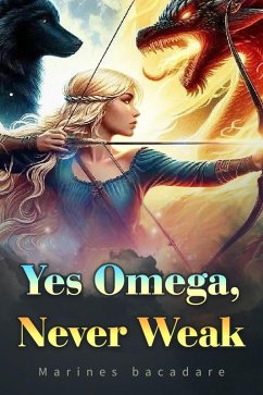 Yes Omega,Never Weak (eBook, ePUB) - Bacadare, Marines
