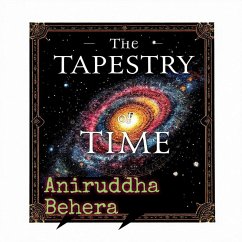 The Tapestry of Time Unraveling the Origins of the Universe (eBook, ePUB) - Behera, Anirudha