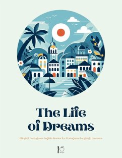 Cover A Life of Dreams: Bilingual Portuguese-English Stories for Portuguese Language Learners (eBook, ePUB)