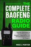 The Complete Baofeng Radio Guide Guerrilla Techniques to Survive Emergencies, Disaster Preparedness and Off-Grid Communication for Preppers (eBook, ePUB) The Complete Baofeng Radio Guide Guerrilla Techniques to Survive Emergencies, Disaster Preparedness and Off-Grid Communication for Preppers (eBook, ePUB)