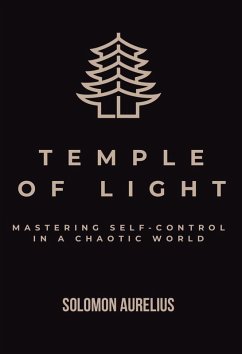 Temple of Light: Mastering Self-Control in a Chaotic World (eBook, ePUB) - Aurelius, Solomon