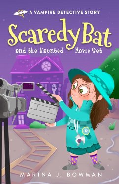 Scaredy Bat and the Haunted Movie Set (Scaredy Bat: A Vampire Detective Series, #4) (eBook, ePUB) - Bowman, Marina J.