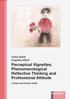 Perceptual Vignettes. Phenomenological Reflective Thinking and Professional Attitude (eBook, PDF) - Barth, Ulrike; Wiehl, Angelika