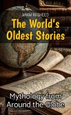 The World's Oldest Stories: Mythology from Around the Globe (eBook, ePUB)