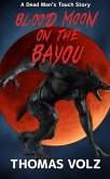 Blood Moon on the Bayou (Dead Man) (eBook, ePUB) Blood Moon on the Bayou (Dead Man) (eBook, ePUB)